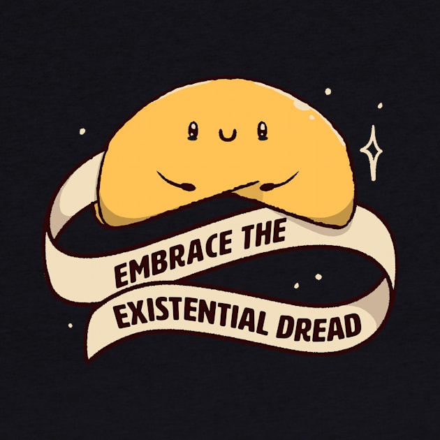 Embrace The Existential Dread Funny Cookie by Tobe Fonseca by Tobe_Fonseca